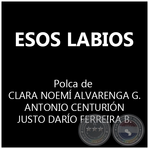 ESOS LABIOS - Polka de CLARA NOEMÍ ALVARENGA GODOY  ANTONIO CENTURIÓN - JUSTO DARÍO FERREIRA BENÍTEZ